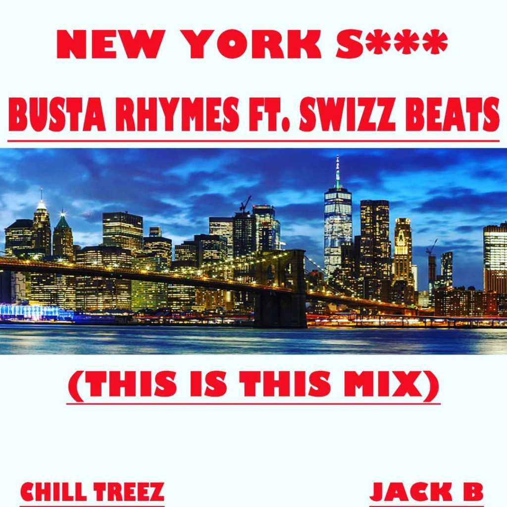 Busta Rhymes Featuring Swizz Beatz ‘NY S***t’ Remix By Chill Treez & Jack B.